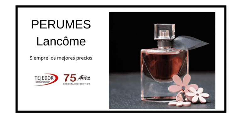 Perfumes Lancôme, sinónimo de elegancia y buen gusto